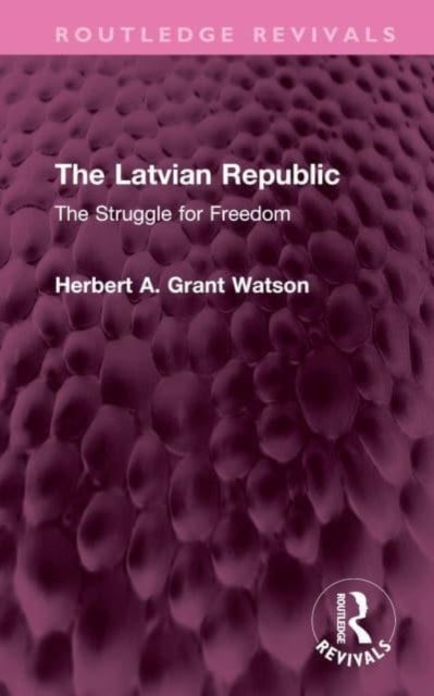 The Latvian Republic - The Struggle for Freedom