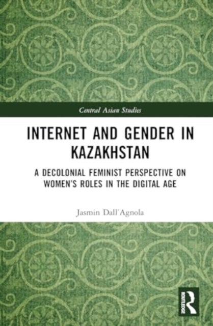 Internet and Gender in Kazakhstan - A Decolonial Feminist Perspective on Women’s Roles in the Digital Age