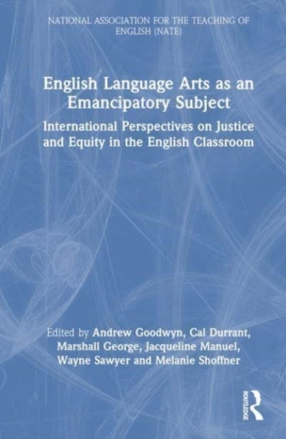 English Language Arts as an Emancipatory Subject - International Perspectives on Justice and Equity in the English Classroom