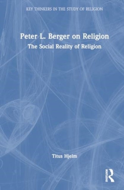 Peter L. Berger on Religion - The Social Reality of Religion