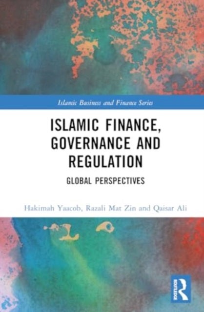 Islamic Finance, Governance and Regulation - Global Perspectives