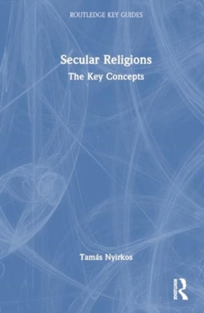 Secular Religions - The Key Concepts
