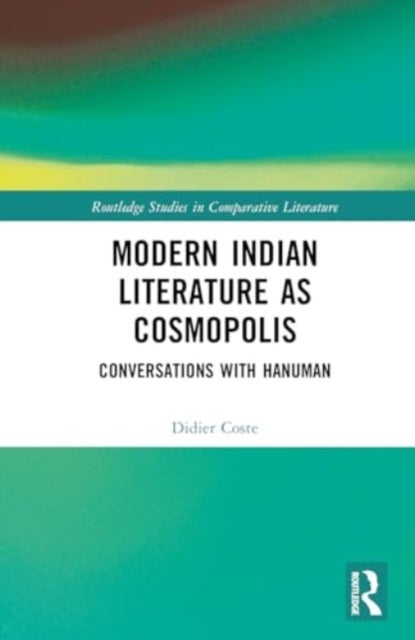 Modern Indian Literature as Cosmopolis - Conversations with Hanuman