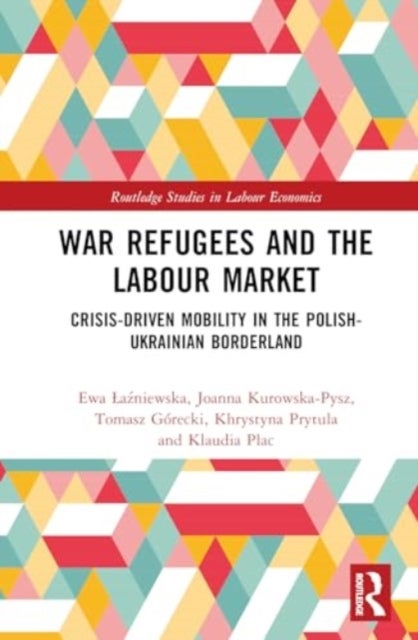 War Refugees and the Labour Market - Crisis-Driven Mobility in the Polish-Ukrainian Borderland