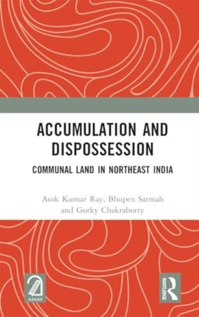 Accumulation and Dispossession - Communal Land in Northeast India