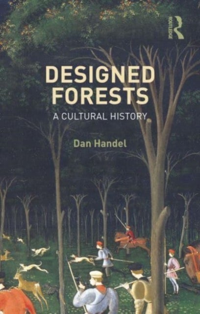 Designed Forests - A Cultural History