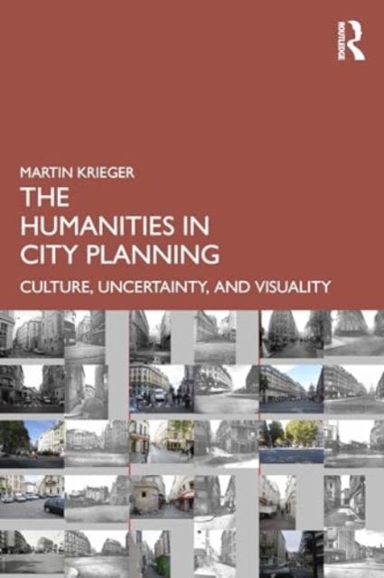 The Humanities in City Planning - Culture, Uncertainty, and Visuality