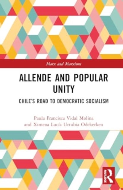 Allende and Popular Unity - The Road to Democratic Socialism
