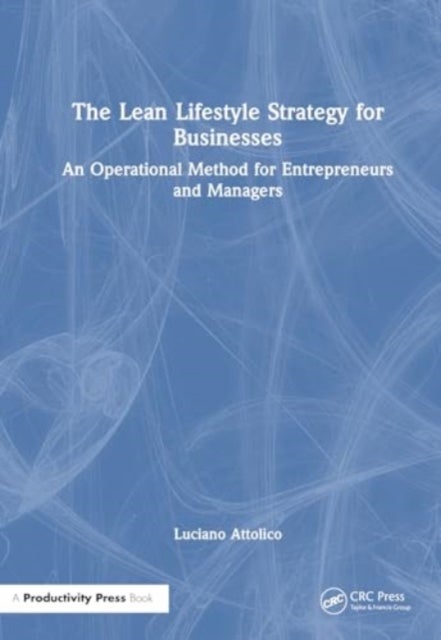 The Lean Lifestyle Strategy for Businesses - An Operational Method for Entrepreneurs and Managers
