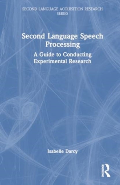 Second Language Speech Processing - A Guide to Conducting Experimental Research