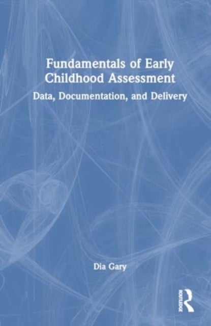 Fundamentals of Early Childhood Assessment - Data, Documentation, and Delivery