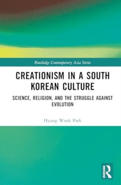 Creationism in a South Korean Culture - Science, Religion, and the Struggle against Evolution