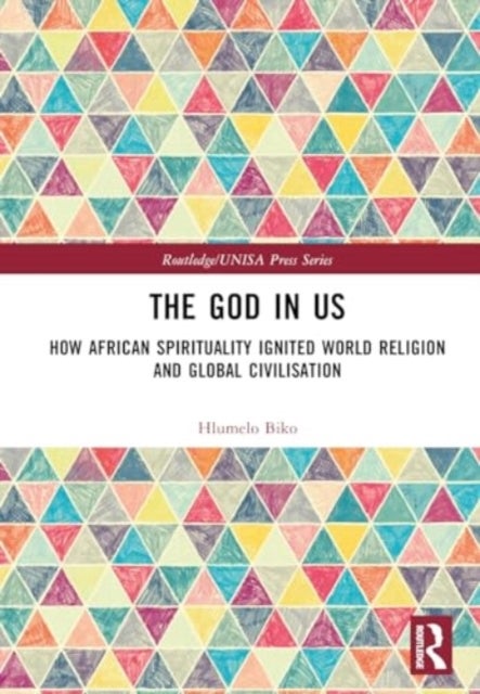 The God in Us - How African Spirituality Ignited World Religion and Global Civilisation