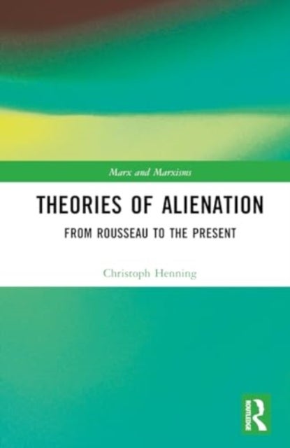 Theories of Alienation - From Rousseau to the Present