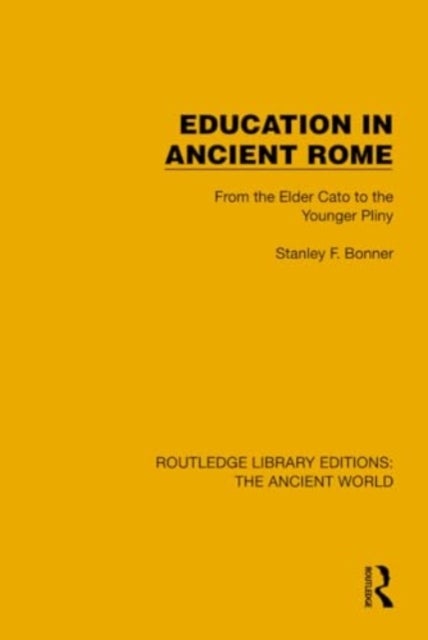 Education in Ancient Rome - From the Elder Cato to the Younger Pliny
