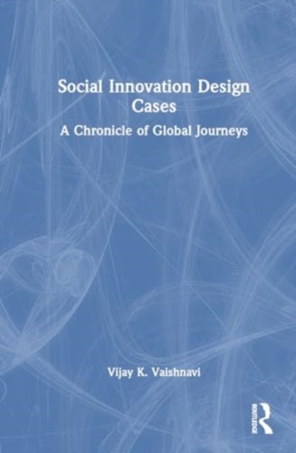 Social Innovation Design Cases - A Chronicle of Global Journeys