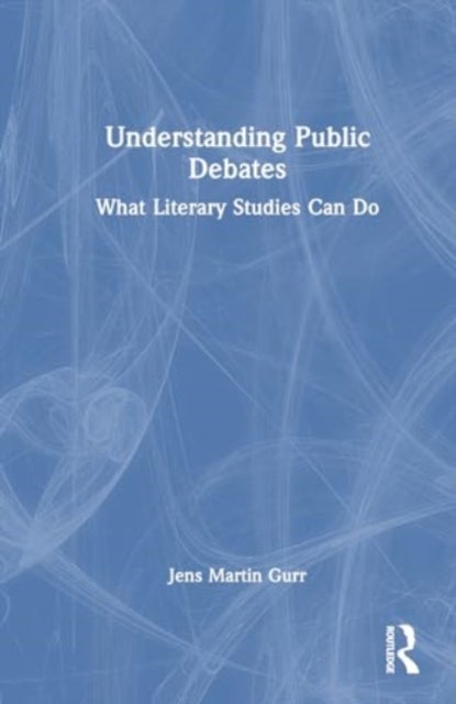 Understanding Public Debates - What Literary Studies Can Do