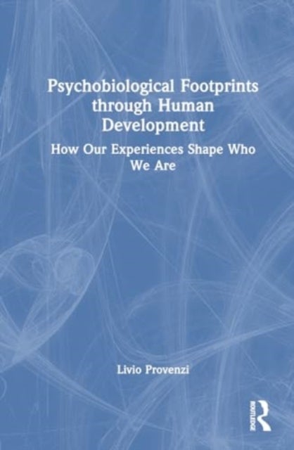 Psychobiological Footprints through Human Development - How Our Experiences Shape Who We Are