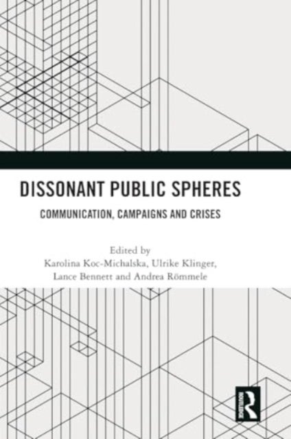 Dissonant Public Spheres - Communication, Campaigns and Crises