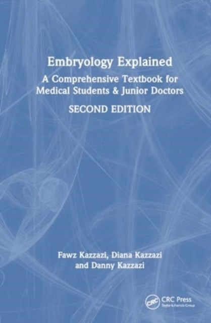 Embryology Explained - A Comprehensive Textbook for Medical Students & Residents