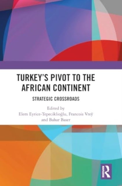 Turkey’s Pivot to the African Continent - Strategic Crossroads