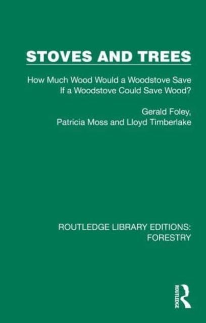 Stoves and Trees - How Much Wood Would a Woodstove Save If a Woodstove Could Save Wood?