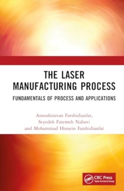 The Laser Manufacturing Process - Fundamentals of Process and Applications