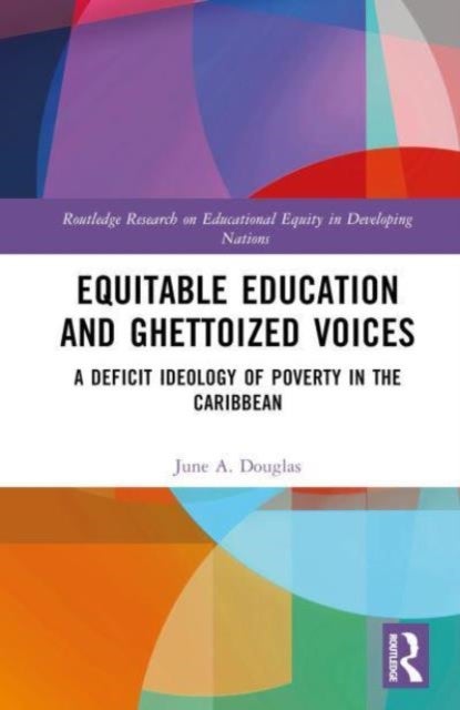 Equitable Education and Ghettoized Voices - A Deficit Ideology of Poverty in The Caribbean