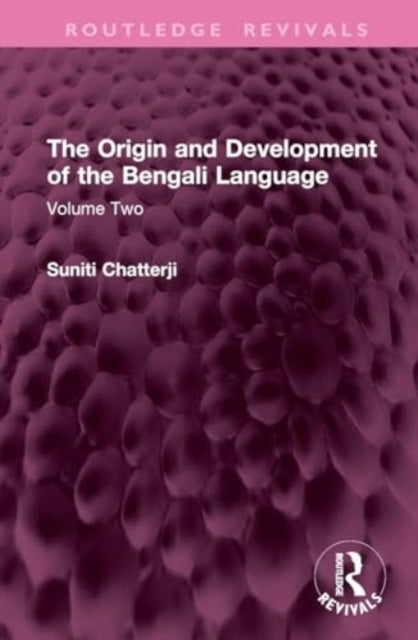The Origin and Development of the Bengali Language - Volume Two