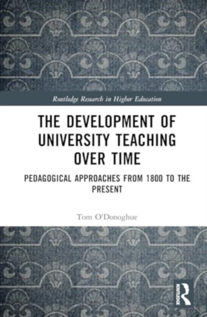 The Development of University Teaching Over Time - Pedagogical Approaches from 1800 to the Present