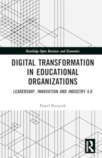 Digital Transformation in Educational Organizations - Leadership, Innovation and Industry 4.0