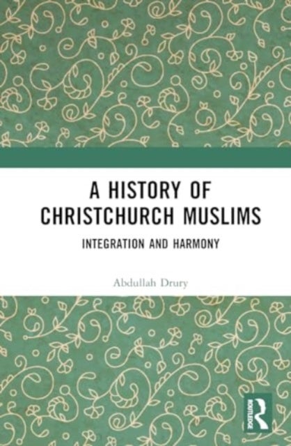 A History of Christchurch Muslims - Integration and Harmony