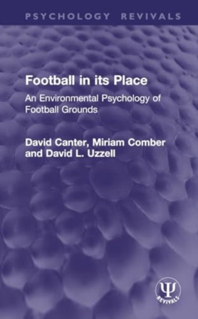 Football in its Place - An Environmental Psychology of Football Grounds