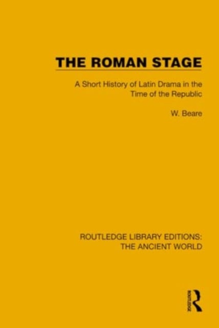 The Roman Stage - A Short History of Latin Drama in the Time of the Republic