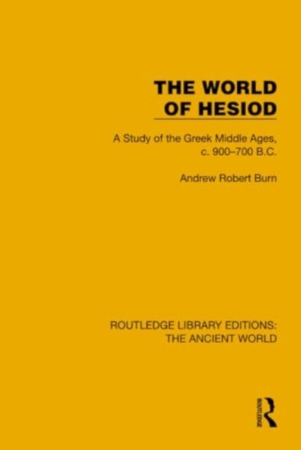 The World of Hesiod - A Study of the Greek Middle Ages, c. 900–700 B.C.