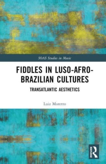 Fiddles in Luso-Afro-Brazilian Cultures - Transatlantic Aesthetics