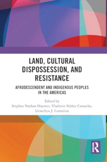 Land, Cultural Dispossession, and Resistance - Afrodescendent and Indigenous Peoples in the Americas
