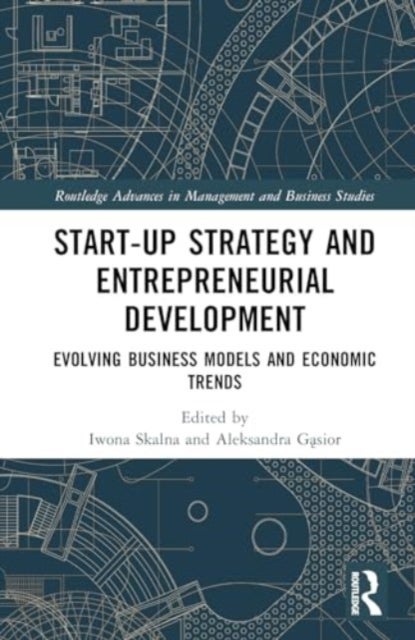 Start-up Strategy and Entrepreneurial Development - Evolving Business Models and Economic Trends
