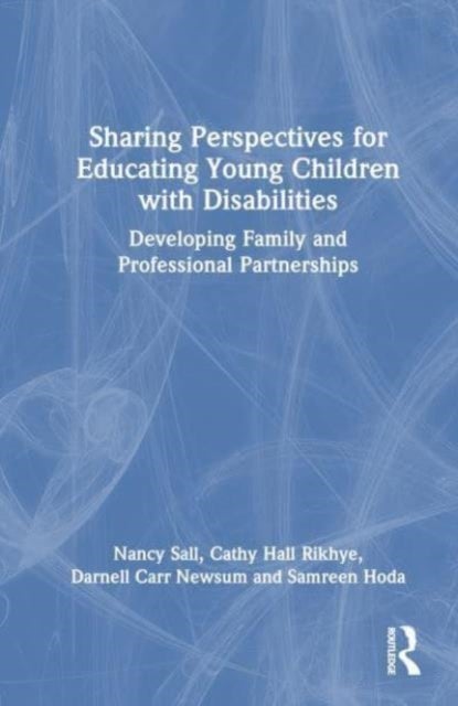 Sharing Perspectives for Educating Young Children with Disabilities - Developing Family and Professional Partnerships