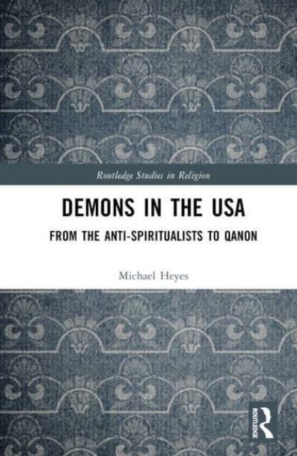 Demons in the USA - From the Anti-Spiritualists to QAnon