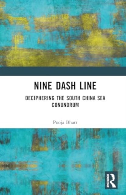 Nine Dash Line - Deciphering the South China Sea Conundrum