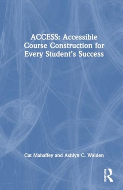 ACCESS: Accessible Course Construction for Every Student’s Success