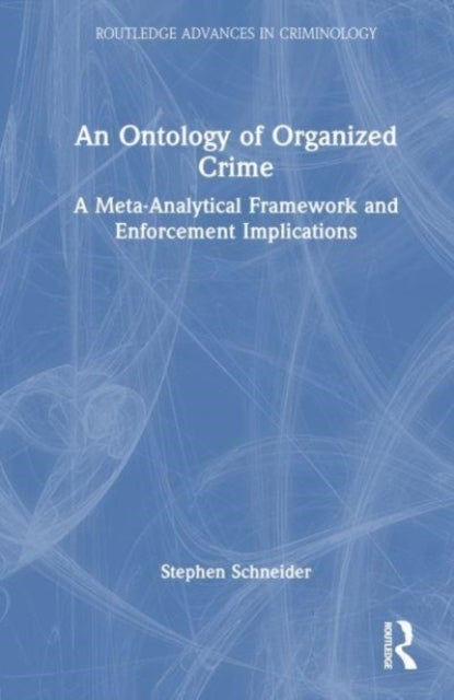 An Ontology of Organized Crime - A Meta-Analytical Framework and Enforcement Implications