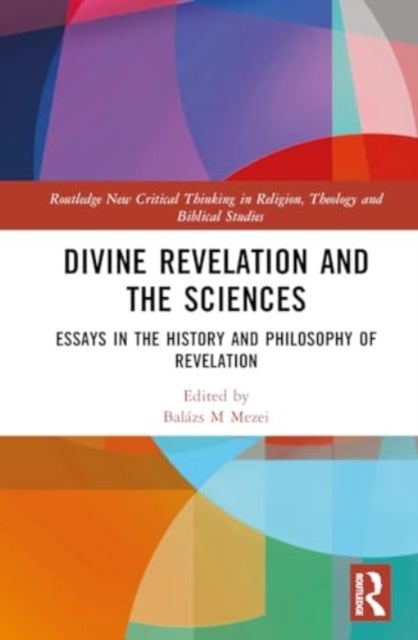 Divine Revelation and the Sciences - Essays in the History and Philosophy of Revelation