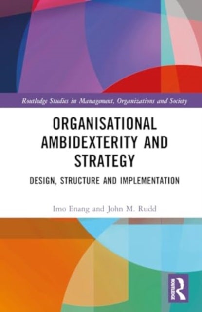 Organisational Ambidexterity and Strategy - Design, Structure and Implementation