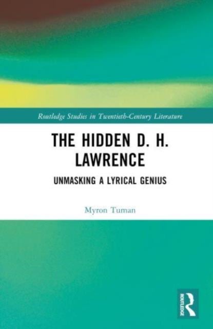 The Hidden D. H. Lawrence - Unmasking a Lyrical Genius