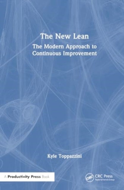 The New Lean - The Modern Approach to Continuous Improvement
