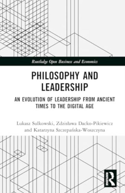 Philosophy and Leadership - An Evolution of Leadership from Ancient Times to the Digital Age
