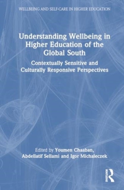 Understanding Wellbeing in Higher Education of the Global South - Contextually Sensitive and Culturally Responsive Perspectives