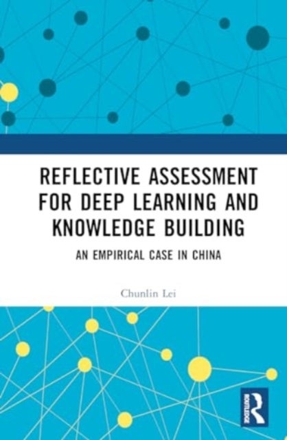 Reflective Assessment for Deep Learning and Knowledge Building - An Empirical Case in China